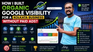 How I Built Organic Google Visibility for a Kolkata Business Without Paid Ads?